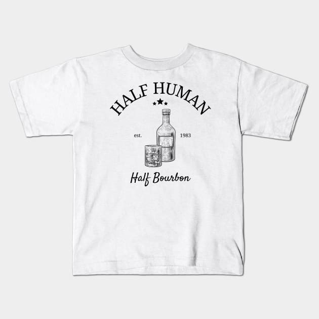 Half Human Half Bourbon Kids T-Shirt by HobbyAndArt